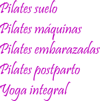 Pilates suelo, Pilates mquinas, Pilates embarazadas, Pilates postparto, Yoga integral
